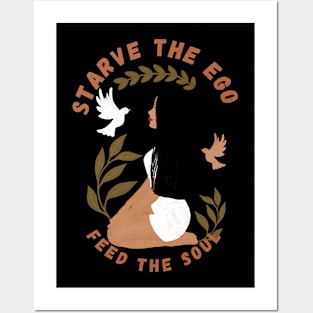 Starve the ego. Feed the soul Posters and Art